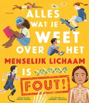 Omslag van Alles wat je weet over het menselijk lichaam is FOUT