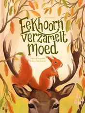 Omslag van Eekhoorn verzamelt moed