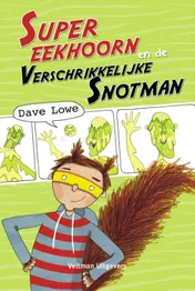 Omslag van Supereekhoorn en de verschrikkelijke snotman