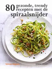 Omslag van 80 gezonde, trendy recepten met de spiraalsnijder