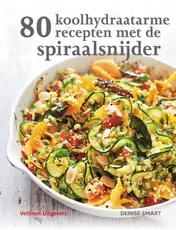 Omslag van 80 koolhydraatarme recepten met de spiraalsnijder
