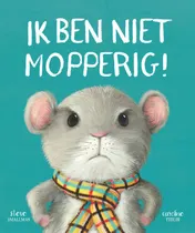 Omslag van Ik ben niet mopperig!