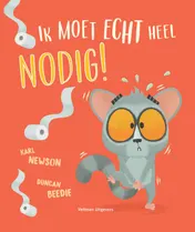 Omslag van Ik moet echt heel nodig!