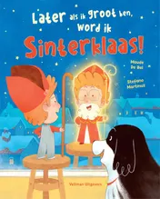 Omslag van Later als ik groot ben, word ik Sinterklaas!