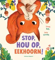 Omslag van Stop, hou op, Eekhoorn!