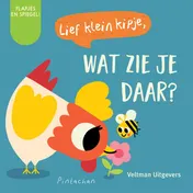 Omslag van Lief klein kipje, wat zie je daar?
