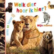 Omslag van Welk dier hoor ik hier? - Mijn mama