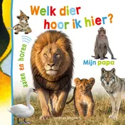 Omslag van Welk dier hoor ik hier? - Mijn papa