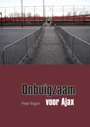 Omslag van Onbuigzaam voor Ajax