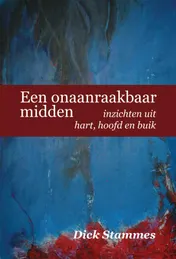 Omslag van Een onaanraakbaar midden, inzichten uit hart, hoofd en buik