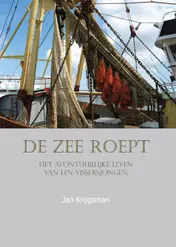 Omslag van De zee roept - Het avontuurlijke leven van een vissersjongen