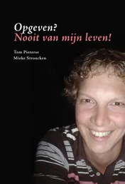 Omslag van Opgeven? Nooit van mijn leven!
