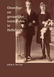Omslag van Onzedige en gevaarlijke toestanden te Hellebeek