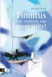 Omslag van Tinnitus - Mijn zoektocht naar meer stilte!