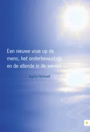 Omslag van Een nieuwe visie op de mens, het onderbewustzijn en de ellende in de wereld