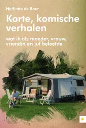 Omslag van Korte, komische verhalen; wat ik als moeder, vrouw, vriendin en juf beleefde
