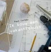Omslag van Ik bouw een vakantiehuis