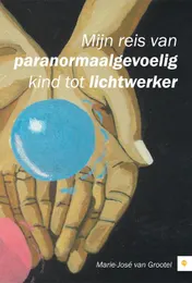 Omslag van Mijn reis van paranormaalgevoelig kind tot lichtwerker