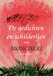 Omslag van De gedichten en schilderijen van Moncheri 9mijn schat)