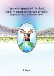 Omslag van Spiegeltje, spiegeltje in het land, wat is er in mijn wereldje aan de hand?