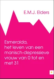Omslag van Esmeralda, het leven van een manisch-depressieve vrouw van 0 tot en met 31