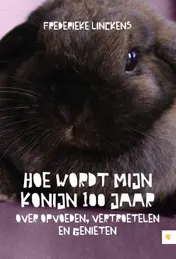 Omslag van Hoe wordt mijn konijn 100 jaar