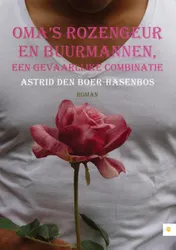 Omslag van Oma's rozengeur en buurmannen, een gevaarlijke combinatie