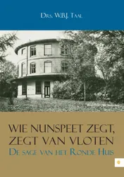 Omslag van Wie Nunspeet zegt, zegt Van Vloten; De sage van het ronde huis