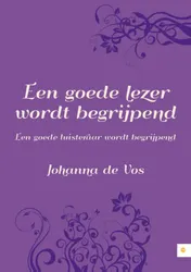 Omslag van Een goede lezer wordt begrijpend. Een goede luisteraar wordt begrijpend.