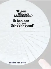 Omslag van Ik een nieuwe Mondriaan? ik ben een ouwe Schoonhoven!
