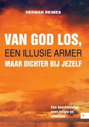 Omslag van Van God los, een illusie armer maar dichter bij jezelf