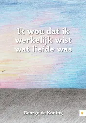 Omslag van Ik wou dat ik werkelijk wist wat liefde was