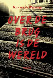 Omslag van Over de brug is de wereld