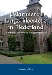 Omslag van Pelgrimeren langs kloosters in Nederland