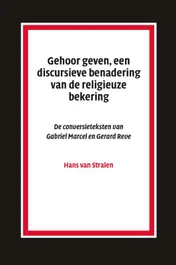 Omslag van Gehoor geven, aan discursieve benadering van de religieuze bekering