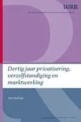 Omslag van Dertig jaar privatisering, verzelfstandiging en marktwerking