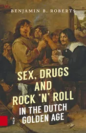 Omslag van Sex, Drugs and Rock 'n' Roll in the Dutch Golden Age
