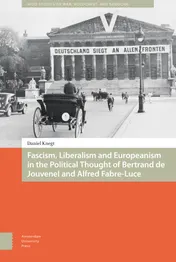 Omslag van Fascism, Liberalism and Europeanism in the Political Thought of Bertrand de Jouvenel and Alfred Fabre-Luce