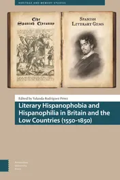 Omslag van Literary Hispanophobia and Hispanophilia in Britain and the Low Countries (1550-1850)