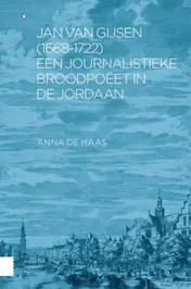 Omslag van Jan van Gijsen (1668-1722), een journalistieke broodpoëet in de Jordaan
