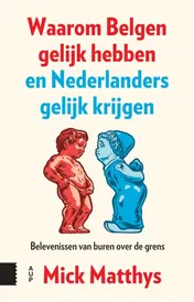 Omslag van Waarom Belgen gelijk hebben en Nederlanders gelijk krijgen
