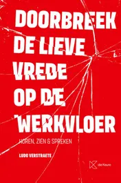 Omslag van Doorbreek de lieve vrede op de werkvloer