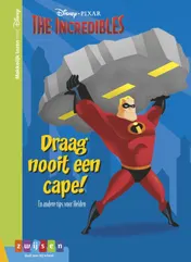 Omslag van The incredibles Draag nooit een cape!