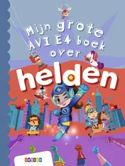 Omslag van Mijn grote AVI E4 boek over helden