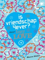 Omslag van Is vriendschap 4ever? Door Izzy Love