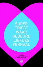 Omslag van Een supertriest waargebeurd liefdesverhaal