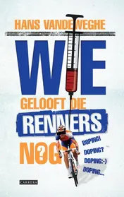 Omslag van Wie gelooft die renners nog?
