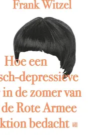 Omslag van Hoe een manisch-depressieve tiener in de zomer van 1969 de Rote Armee Fraktion bedacht