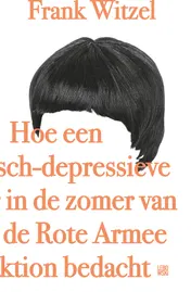 Omslag van Hoe een manisch-depressieve tiener in de zomer van 1969 de Rote Armee Fraktion bedacht