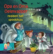 Omslag van Opa en oma Oelewapper redden het spookhuis